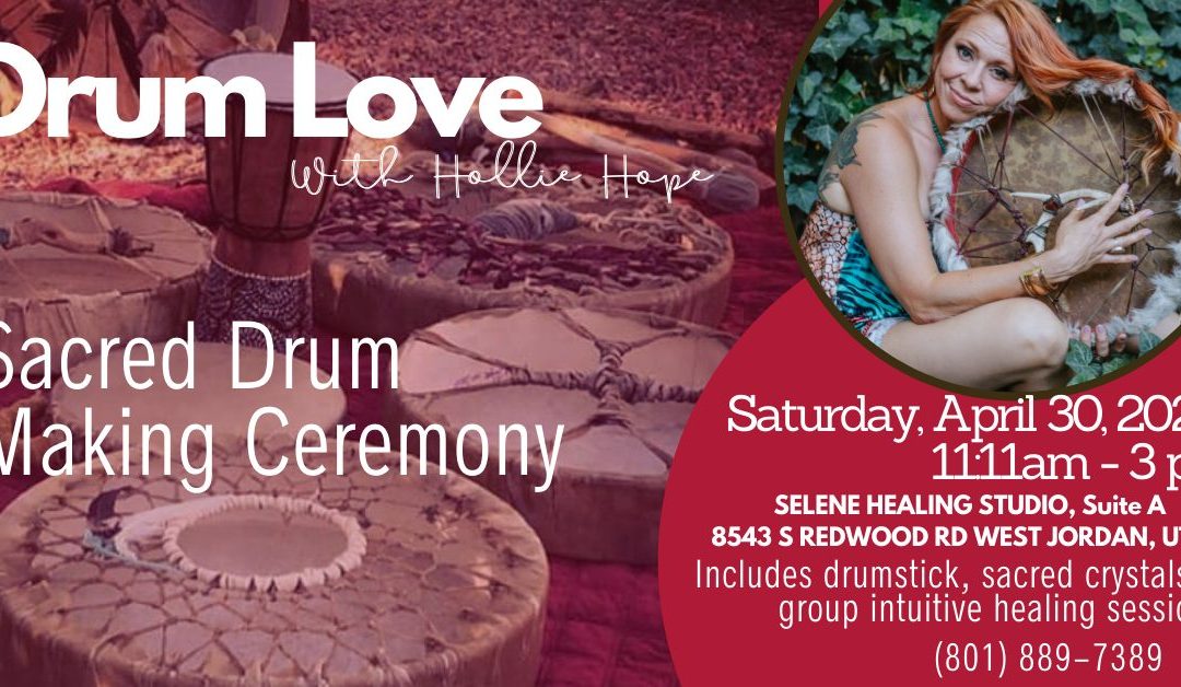 Drum Love: Sacred Drum Making Ceremony (Salt Lake City)