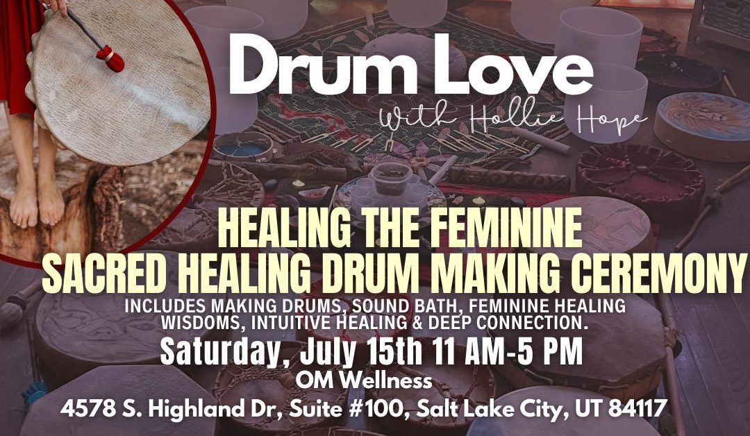 Sacred Drum Making Ceremony & Feminine Healing (Salt Lake City)