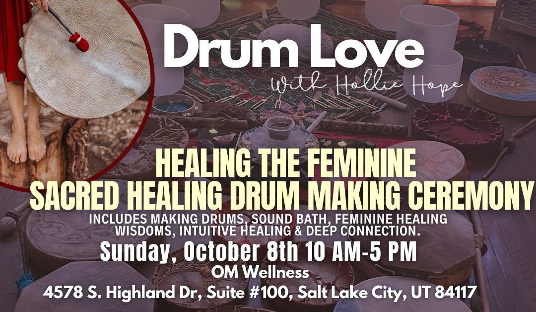 Sacred Drum Making Ceremony & Feminine Healing (Salt Lake City)