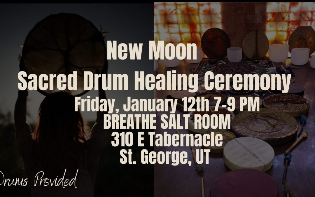 NEW MOON SACRED DRUM HEALING CEREMONY (Salt Room – St. George)